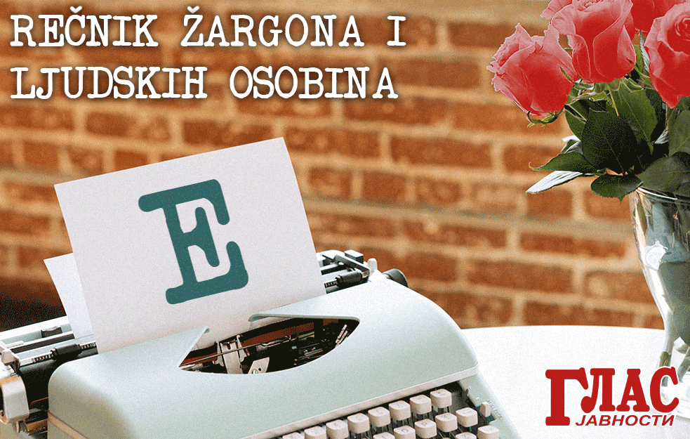 ZNATE LI ZA KOGA KAŽEMO DA JE ESMERALDA? Pročitajte u VELIKOM REČNIKU ŽARGONA u izdavaštvu GLASA JAVNOSTI koji ćete dobiti GRATIS u elektronskom obliku! 