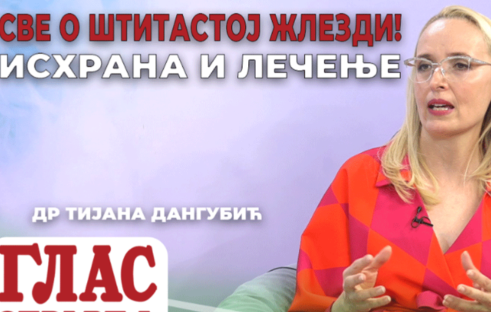 Dr TIJANA DANGUBIĆ: Sve o štitastoj žlezdi, ishrana i lečenje (VIDEO)