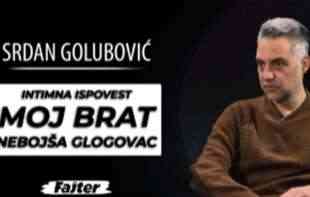 INTIMNA ISPOVEST SRDANA GOLUBOVIĆA: MOJ BRAT NEBOJŠA GLOGOVAC (VIDEO)