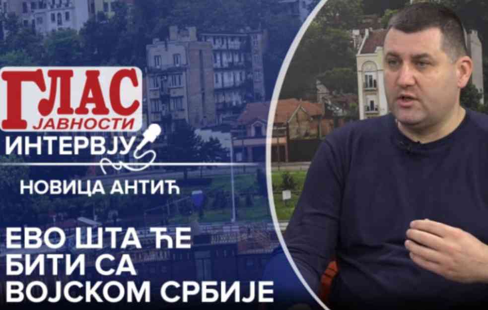NOVICA ANTIĆ: EVO ŠTA ĆE BITI SA VOJSKOM SRBIJE (VIDEO)