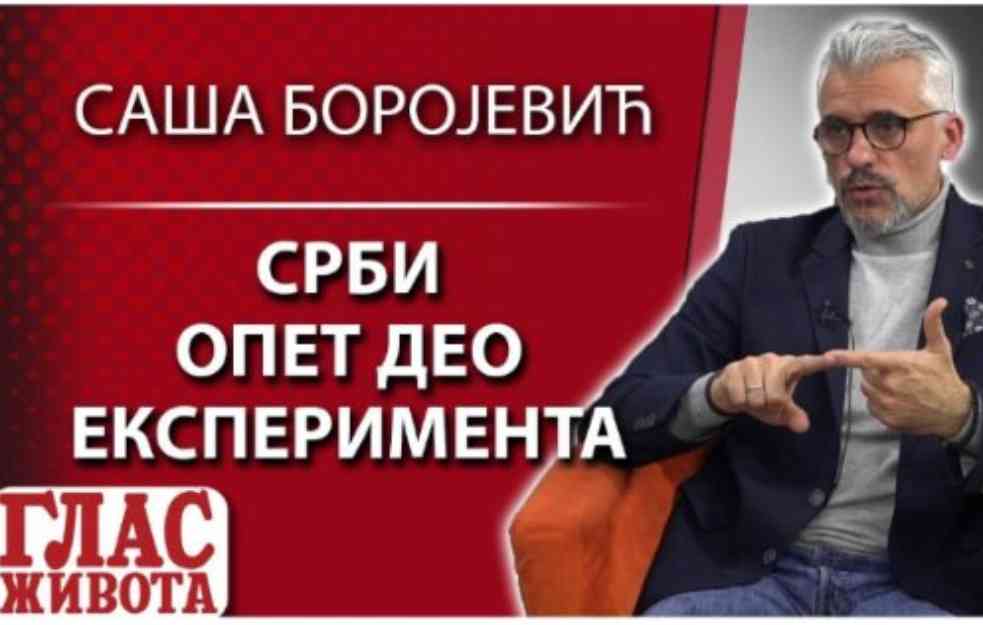 SAŠA BOROJEVIĆ: Srbi OPET deo eksperimenta (VIDEO)