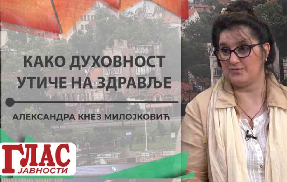 ALEKSANDRA KNEZ MILOJKOVIĆ: Kako DUHOVNOST utiče na ZDRAVLJE? (VIDEO)