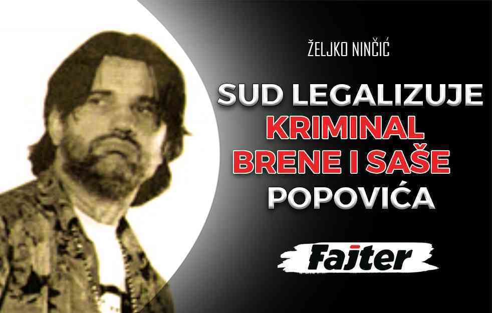 ŽELJKO NINČIĆ: SUD LEGALIZUJE KRIMINAL BRENE I SAŠE POPOVIĆA (VIDEO)