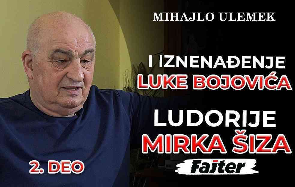  <span style='color:red;'><b>MIHAJLO ULEMEK</b></span> - DRUGI DEO: LUDORIJE MIRKA ŠIZA I IZNENAĐENJE LUKE BOJOVIĆA (VIDEO)