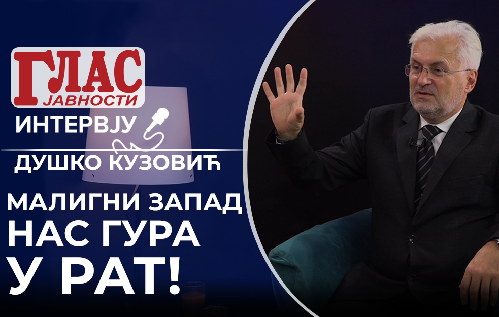 KUZOVIĆ: IDIOTIZACIJA SRBIJE, MALIGNI ZAPAD NAS GURA U RAT – UKRAJINA, RUMUNIJA, PA MI... (VIDEO)
