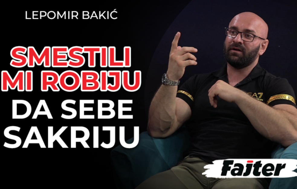 LEPOMIR BAKIĆ: SMESTILI SU MI ROBIJU, SAMO DA SEBE SAKRIJU