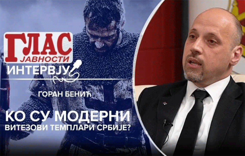 GORAN BENIĆ: KO SU MODERNI <span style='color:red;'><b>VITEZOVI TEMPLARI</b></span> SRBIJE - Akcija za Kosovo bila u rukama Velikog Priorata Srbije!