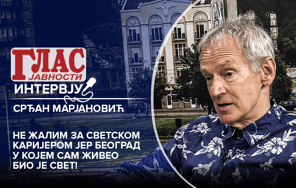 SRĐAN MARJANOVIĆ: Ne žalim za svetskom karijerom, BEOGRAD JE SVET! (VIDEO) 