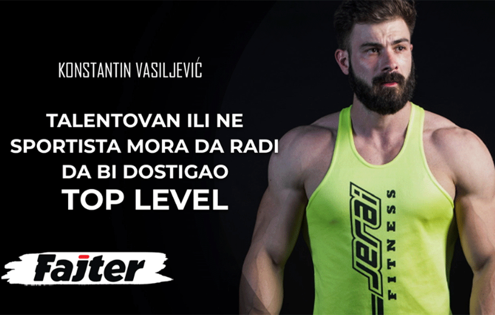 <span style='color:red;'><b>KONSTANTIN</b></span> VASILJEVIĆ ZA KANAL FAJTER: Talentovan ili ne, sportista mora da radi da bi dostigao TOP LEVEL! (VIDEO)