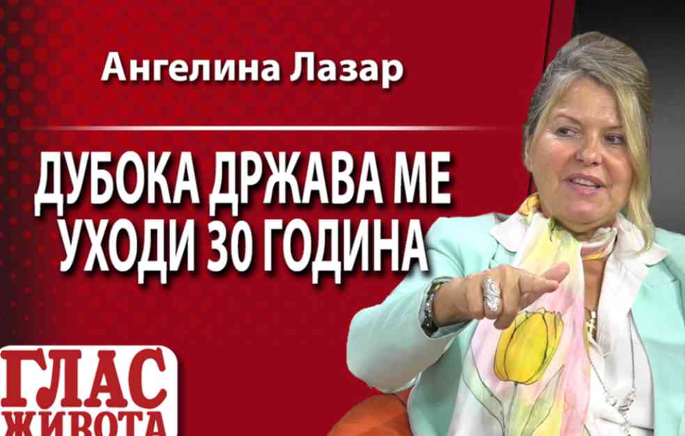 Angelina Lazar: DUBOKA DRŽAVA me uhodi 30 godina! (VIDEO)
