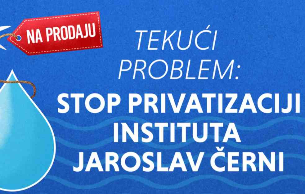 APEL UDRUŽENJA: Stop privatizaciji instituta JAROSLAV ČERNI!