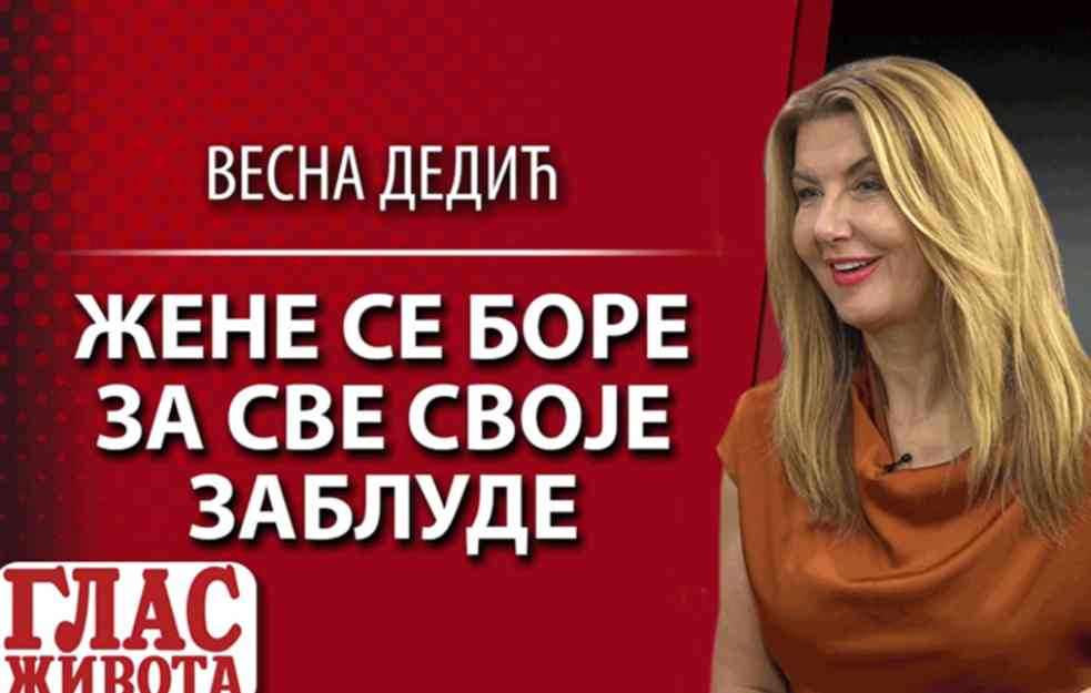 VESNA DEDIĆ: Žene se bore za svoje zablude (VIDEO)