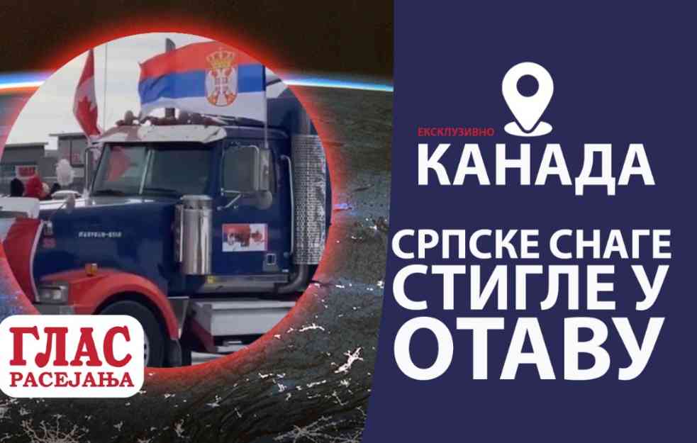 EKSKLUZIVNO! Srpske snage stigle u Otavu, naše kamiondžije podržao i NAJBOGATIJI čovek na planeti (VIDEO)