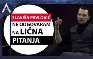 SLAVIŠA PAVLOVIĆ: Ne odgovaram na LIČNA pitanja (VIDEO)