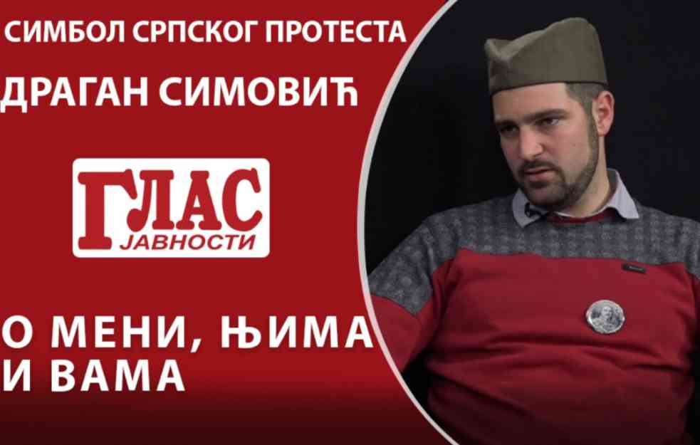 ON JE SIMBOL SRPSKOG PROTESTA - DRAGAN SIMOVIĆ: O meni, njima i o vama (VIDEO)