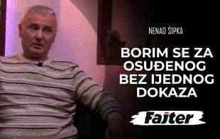 NENAD ŠIPKA: Borim se za OSUĐENOG NA 30 GODINA , bez izjednog realnog dokaza (VIDEO)