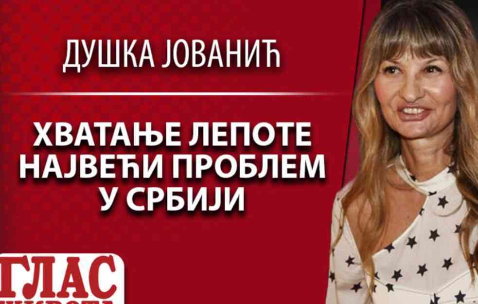 DUŠKA JOVANIĆ: Hvatanje lepote najveći problem u Srbiji (VIDEO)